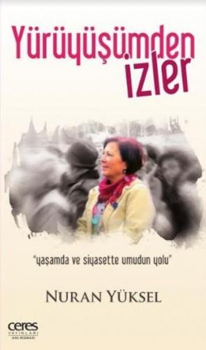 Yürüyüşümden İzler; Yaşamda ve Siyasette Umudun Yolu