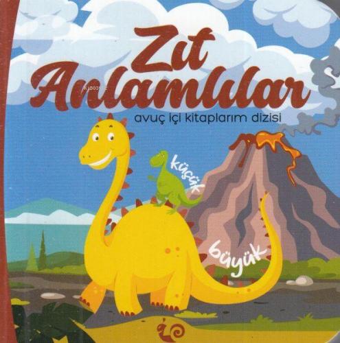 Zıt Anlamlılar - Avuç İçi Kitaplarım Dizisi - Kitapiks.com