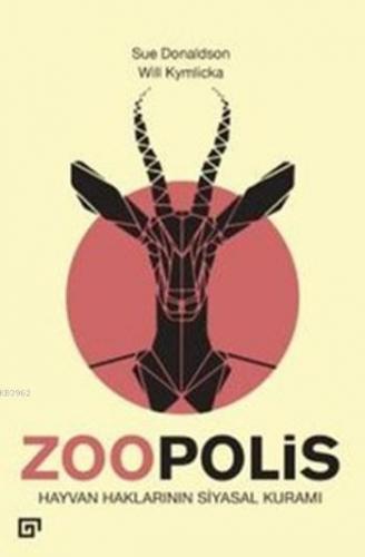 Zoopolis; Hayvan Haklarının Siyasal Kuramı - Kitapiks.com