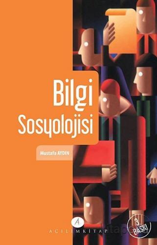 Bilgi Sosyolojisi - Mustafa Aydın - kitapoba.com