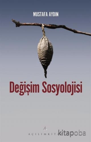 Değişim Sosyolojisi - Mustafa Aydın - kitapoba.com