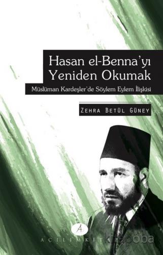 Hasan El Benna'yı Yeniden Okumak - Zehra Betül Güney - kitapoba.com