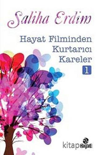 Hayat Filminden Kurtarıcı Kareler-1 - Saliha Erdim - kitapoba.com