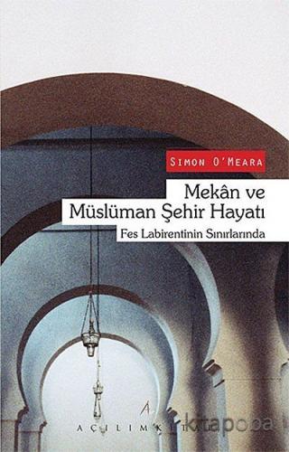 Mekan ve Müslüman Şehir Hayatı - Simon O'Meara - kitapoba.com