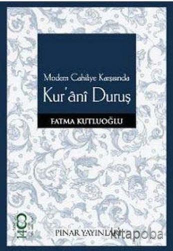 Modern Cahiliye Karşısında Kur'ani Duruş - Fatma Kutluoğlu - kitapoba.