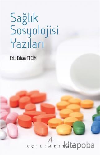 Sağlık Sosyolojisi Yazıları - Erhan Tecim - kitapoba.com