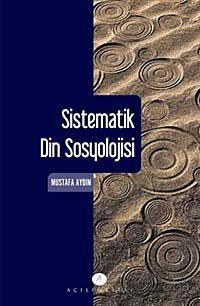 Sistematik Din Sosyolojisi - Prof. Dr. Mustafa Aydın - kitapoba.com