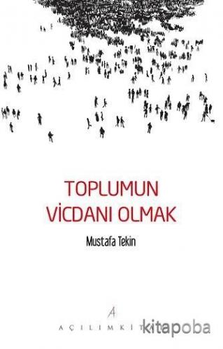 Toplumun Vicdanı Olmak - Mustafa Tekin - kitapoba.com