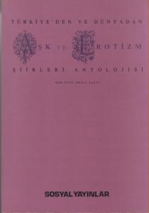 Türkiye'den ve Dünyadan Aşk ve Erotizm Şiirleri Antolojisi