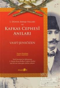 1. Dünya Savaşı Yılları ve Kafkas Cephesi Anıları