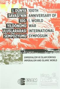 1. Dünya Savaşı'nın 100. Yıldönümü Uluslararası Sempozyumu / 100TH Anniversary Of 1.World War İnternational Symposium