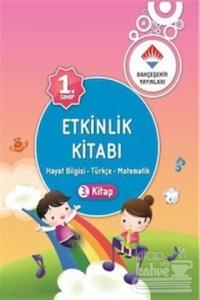 1. Sınıf Etkinlik Kitabı 3. Kitap: Hayat Bilgisi - Türkçe - Matematik