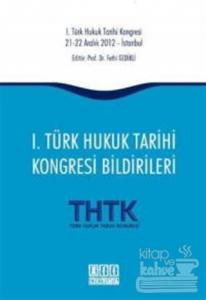 1. Türk Hukuk Tarihi Kongresi Bildirileri