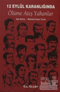 12 Eylül Karanlığında Ölüme Ateş Yakanlar