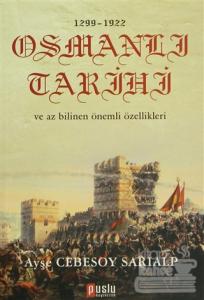 1299 - 1922 Osmanlı Tarihi ve Az Bilinen Önemli Özellikleri