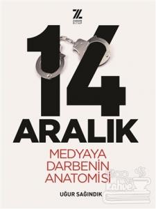 14 Aralık - Medyaya Darbenin Anatomisi