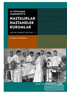 14. Yüzyıldan Cumhuriyet'e Hastalıklar Hastaneler Kurumlar