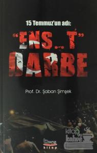 15 Temmuz'un Adı: "Ens..t" Darbe