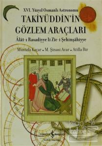 16. Yüzyıl Osmanlı Astronomu Takiyüddin'in Gözlem Araçları (Ciltli)