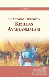16. Yüzyılda Osmanlı'da Kızılbaş Ayaklanmaları