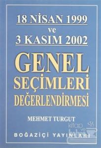 18 Nisan 1999 ve 3 Kasım 2002 Genel Seçimleri Değerlendirmesi