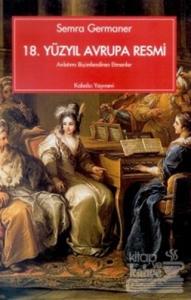 18. Yüzyıl Avrupa Resmi Anlatımı Biçimlendiren Etmenler