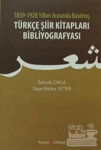 1839 - 1928 Yılları Arasında Basılmış Türkçe Şiir Kitapları Bibliyografyası