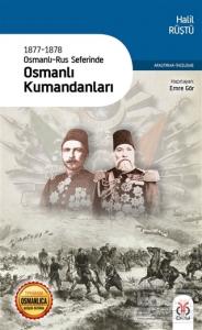 1877-1878 Osmanlı-Rus Seferinde Osmanlı Kumandanları