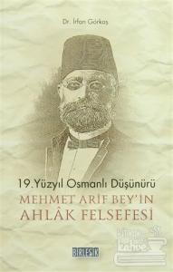 19.Yüzyıl Osmanlı Düşünürü Mehmet Arif Bey'in Ahlak Felsefesi