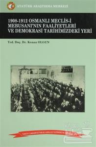 1908-1912 Osmanlı Meclis-i Mebusanı'nın Faaliyetleri ve Demokrasi Tarihimizdeki Yeri