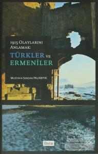 1915 Olaylarını Anlamak: Türkler ve Ermeniler