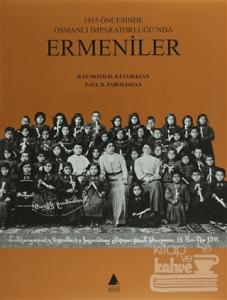 1915 Öncesinde Osmanlı İmparatorluğu'nda Ermeniler (Ciltli)