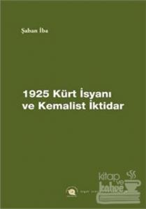 1925 Kürt İsyanı ve Kemalist İktidar
