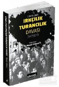 1944 - 1945 Irkçılık Turancılık Davası Tefrikası