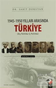 1945 - 1950 Yılları Arasında Türkiye Cilt: 1