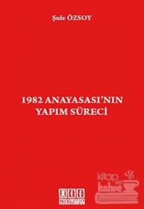 1982 Anayasası'nın Yapım Süreci