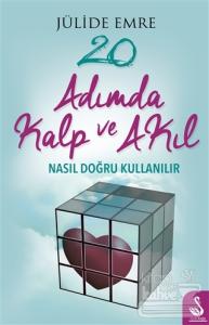 20 Adımda Kalp ve Akıl Nasıl Doğru Kullanılır