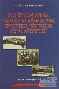 20.Yüzyıl Başlarında Osmanlı Devletinde Yabancı Devletlerin Kültürel ve Sosyal Müesseseleri