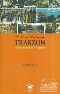 20. Yüzyıl Başlarında Trabzon Toplumsal Tarih Yazıları