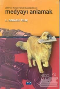 2000'ler Türkiye'sinde Gazetecilik ve Medyayı Anlamak