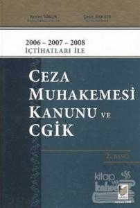 2006 - 2007 - 2008 İçtihatları ile Ceza Muhakemesi Kanunu ve CGİK (Ciltli)