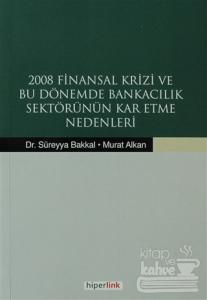 2008 Finansal Krizi ve Bu Dönemde Bankacılık Sektörünün Kar Etme Nedenleri