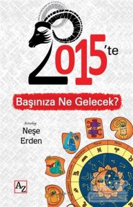 2015'te Başınıza Ne Gelecek?
