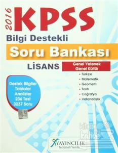 2016 KPSS Bilgi Destekli Soru Bankası Lisans Genel Yetenek Genel Kültür
