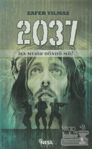 2037 İsa Mesih Döndü mü?