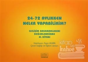 24-72 Aylıkken Neler Yapabilirim? Gelişim Basamaklarını Değerlendirme El Kitabı