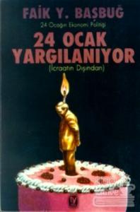 24 Ocak Yargılanıyor (İcraatın Dışından) 24 Ocağın Ekonomi Politiği