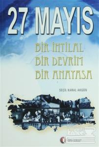27 Mayıs Bir İhtilal Bir Devrim Bir Anayasa