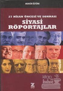 27 Nisan Öncesi ve Sonrası Siyasi Röportajlar