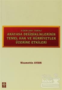 3 Ekim 2001 Tarihli Anayasa Değişikliklerinin Temel Hak ve Hürriyetler Üzerine Etkiler